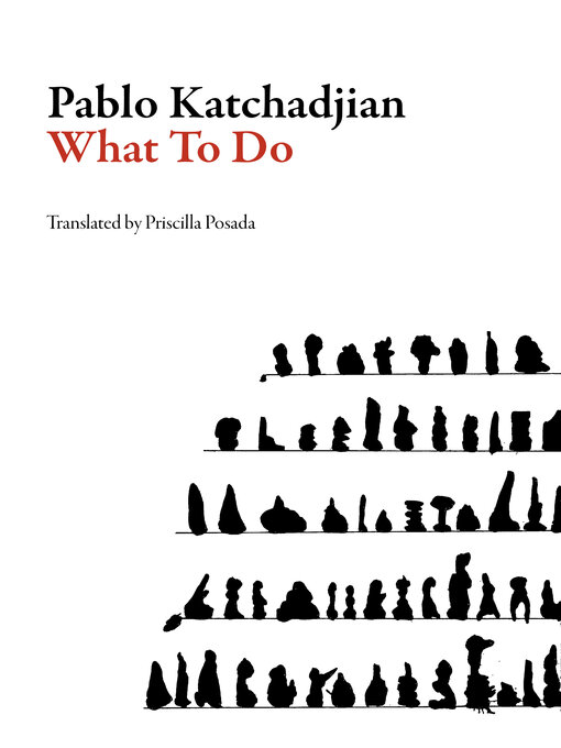 Title details for What to Do by Pablo Katchadjian - Available